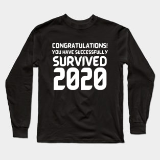 Congratulations! You Have Successfully Survived 2020 Happy New Years Eve Funny Cheerful Memes Slogan New years Man's & Woman's Long Sleeve T-Shirt